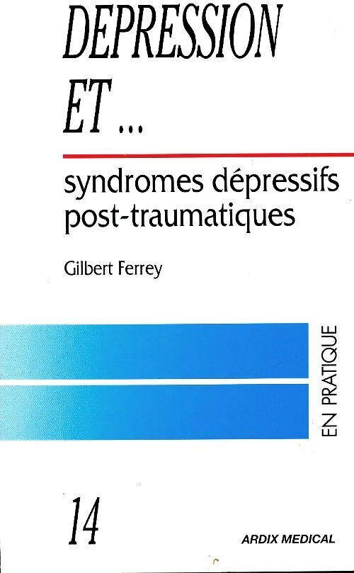 Dépression et...Syndromes dépressifs post-traumatiques - G. Ferrey - Livre