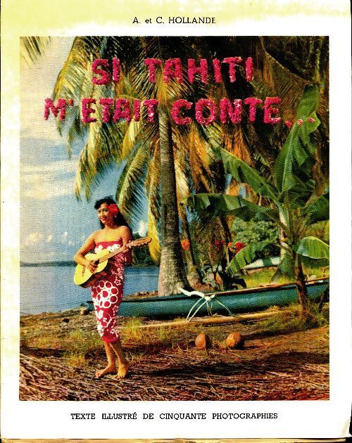 Si Tahiti m'était conté - Alain Hollande - Livre