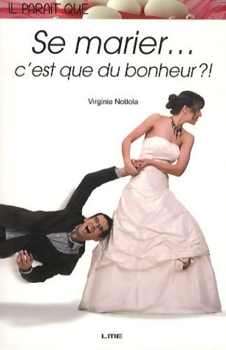 Il parait que se marier c'est que du bonheur ?! - Virginie Nottola - Livre