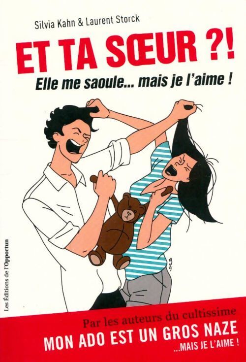 Et ta soeur !?  elle me saoule... Mais je l'aime ! - Silvia Kahn - Livre