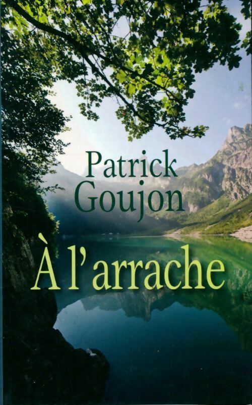À l'arrache - Patrick Goujon - Livre