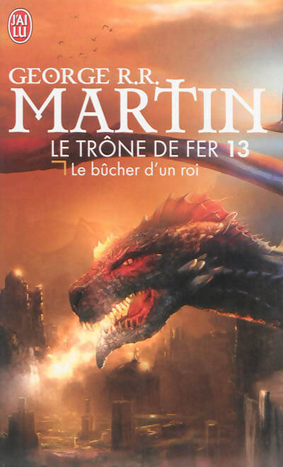 Le trône de fer Tome XIII : Le bucher d'un roi - George R.R. Martin - Livre