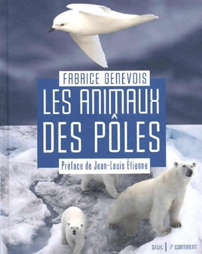 Les animaux des pôles - Fabrice Genevois - Livre