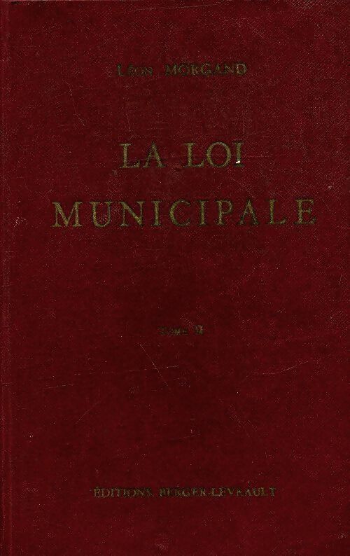 La loi municipale Tome II - Léon Morgand - Livre