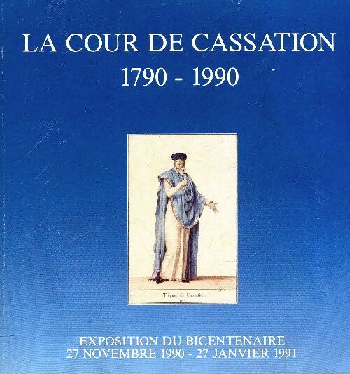 La cour de cassation. 1790-1990 - Collectif - Livre