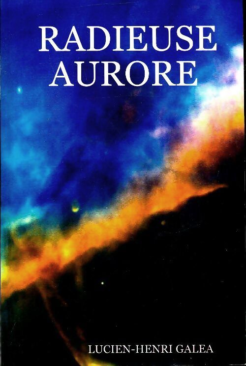 Radieuse aurore - Lucien-Henri Galea - Livre