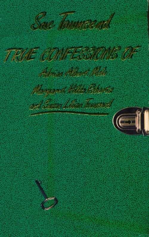 True confessions of Adrian Albert Mole, Margaret Hilda Roberts and Susan Lilian Townsend - Sue Townsend - Livre