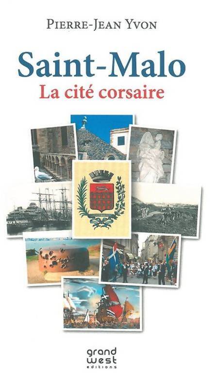 Saint-Malo la cité corsaire - Pierre-Jean Yvon - Livre