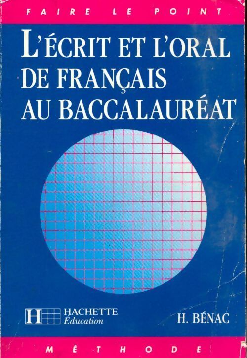 L'écrit et l'oral de français au baccalauréat - Henri Bénac - Livre