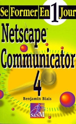 Netscape communicator 4 - Benjamin Biais - Livre