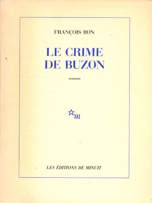 Le crime de Buzon - François Bon - Livre