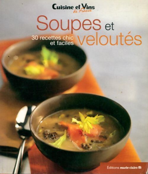 Soupes et veloutes. 30 recettes chic et faciles - Collectif - Livre