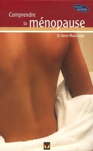 Comprendre la ménopause - Anne Macgregor - Livre