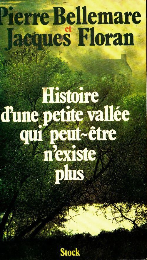 Histoire d'une petite vallée qui peut être n'existe plus - Pierre Bellemare - Livre