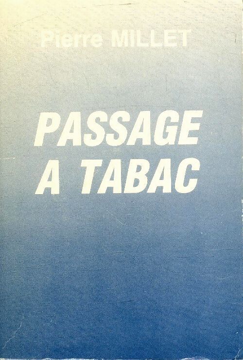 Passage à tabac - Pierre Millet - Livre