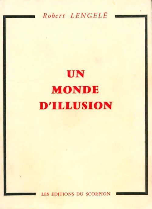 Un monde d'illusion - Robert Lengelé - Livre