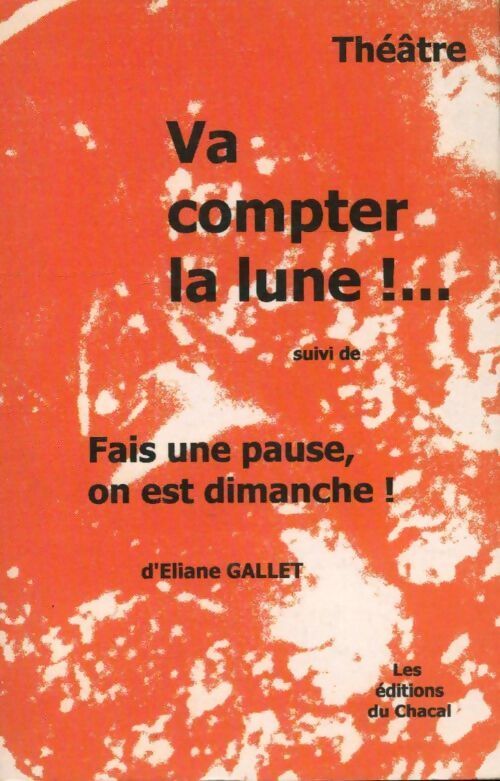 Va compter la lune ! / Fais une pause on est dimanche !  - Éliane Gallet - Livre