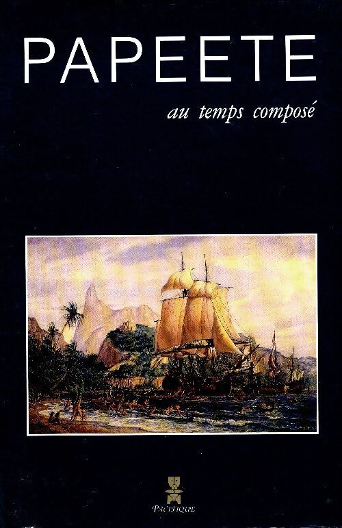 Papeete au temps composé - Collectif - Livre