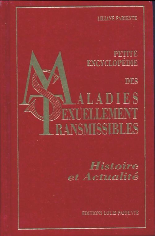 Petite encyclopédie des maladies sexuellement transmissibles. Histoire et actualité - Liliane Pariente - Livre