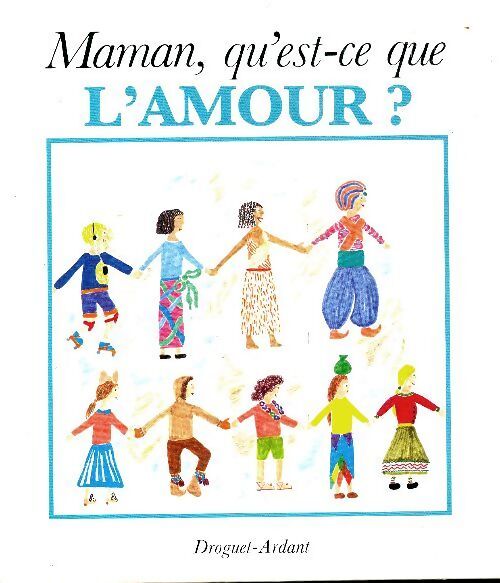 Maman qu'est-ce que l'amour? - Martine Bellot - Livre