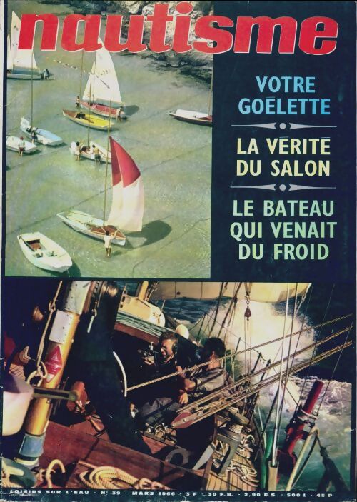 Nautisme n°39 : Votre goélette / La vérité du salon / Le bateau qui venait du froid - Collectif - Livre