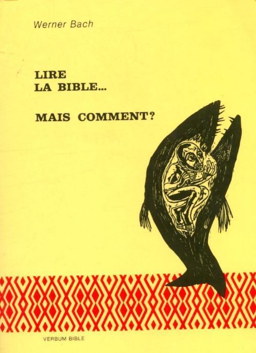 Lire la Bible... mais comment - Werner Bach - Livre