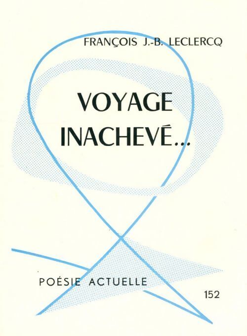 Voyage inachevé - François J.-B Leclercq - Livre