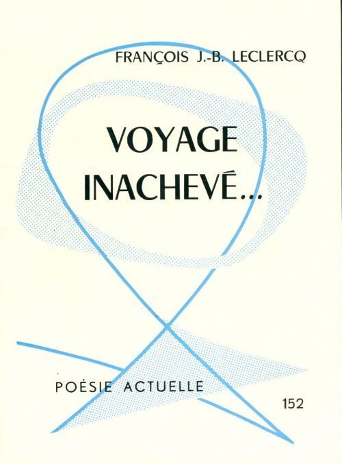 Voyage inachevé - François J.-B Leclercq - Livre