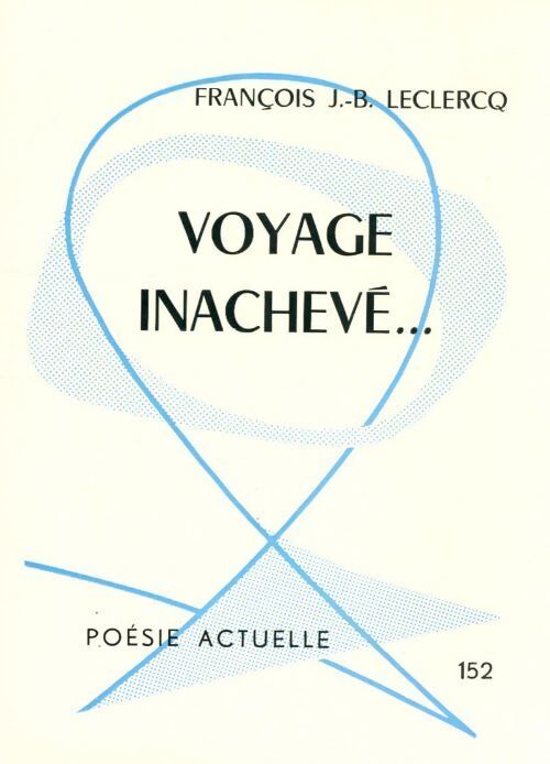 Voyage inachevé - François J.-B Leclercq - Livre
