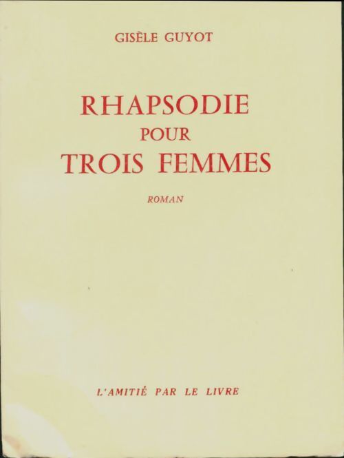 Rhapsodie pour trois femmes - Gisèle Guyot - Livre