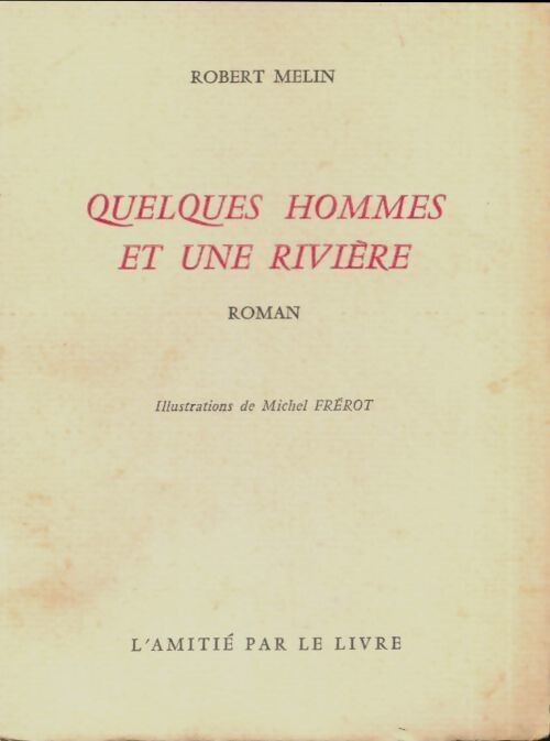 Quelques hommes et une rivière - Robert Melin - Livre