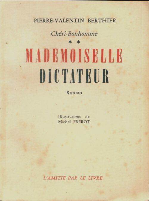 Chéri-bonhomme Tome II : Mademoiselle dictateur - Pierre-Valentin Berthier - Livre