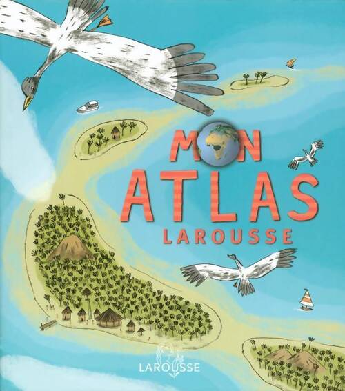 Mon atlas Larousse - Collectif - Livre