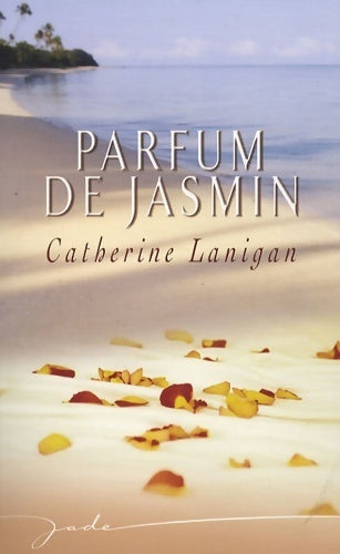 Parfum de jasmin - Catherine Lanigan - Livre