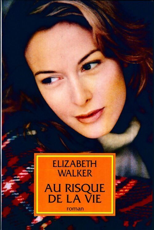 Au risque de la vie - Elizabeth Walker - Livre