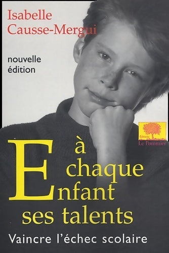 A chaque enfant ses talents : Vaincre l'échec scolaire - Isabelle Causse-Mergui - Livre