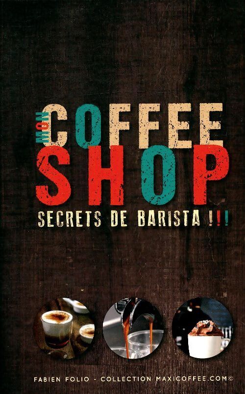 Mon coffee shop secrets de Barista - Fabien Folio - Livre