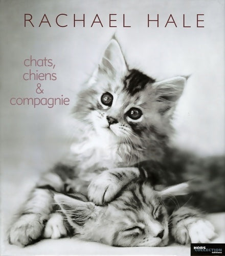 Chats, chiens & compagnie - Rachael Hale - Livre
