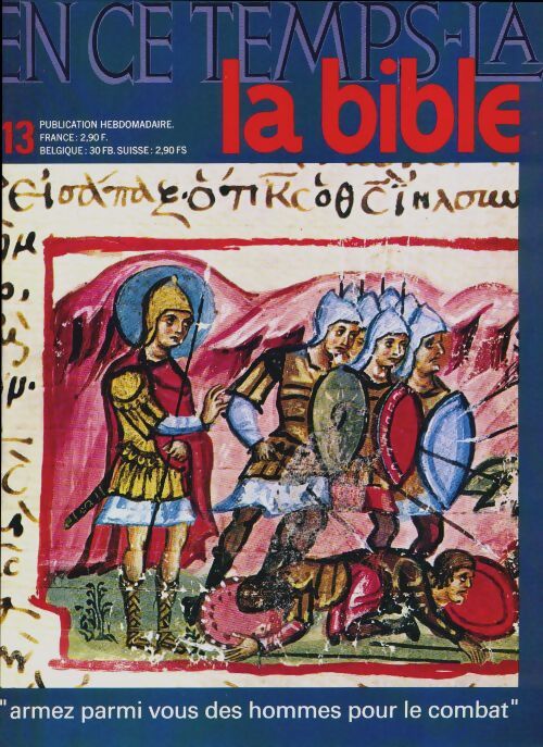 En ce temps-là la Bible n°13 : Armez parmi vous les hommes pour le combat - Collectif - Livre