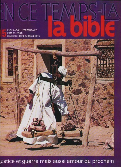 En ce temps-là la Bible n°15 : Justice et guerre mais aussi amour du prochain - Collectif - Livre