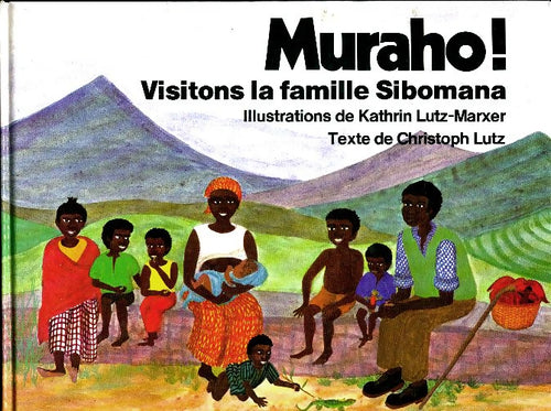 Muraho ! Visitons la famille Sibomana - Kathrin Lutz-Marxer - Livre