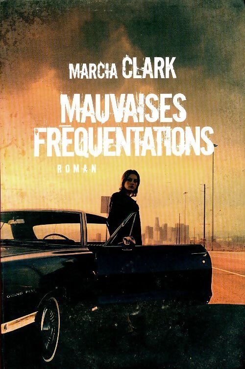 Mauvaises fréquentations - Marcia Clark - Livre