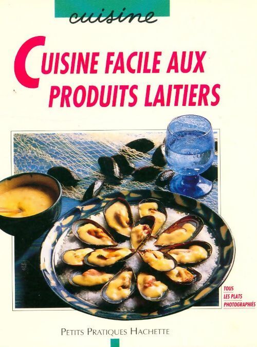 Cuisine facile aux produits laitiers - Elisa Vergne - Livre