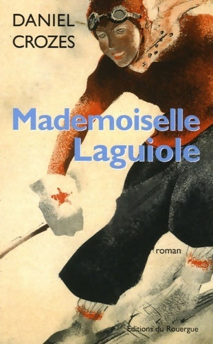 Mademoiselle Laguiole - Daniel Crozes - Livre