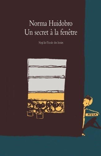 Un secret à la fenêtre - Norma Huidobro - Livre