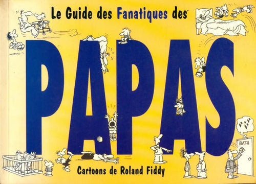 Le guide des fanatiques des papas - Roland Fiddy - Livre