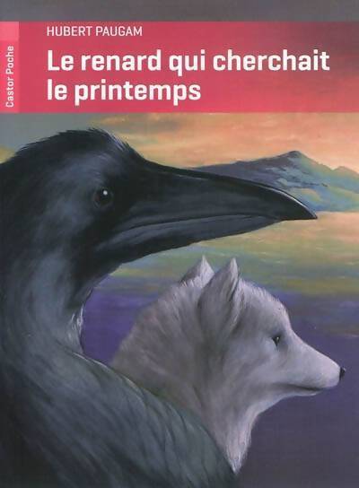 Le renard qui cherchait le printemps - Hubert Paugam - Livre
