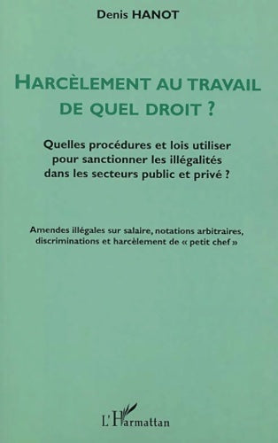 Harcèlement au travail de quel droit ?  - Denis Hanot - Livre