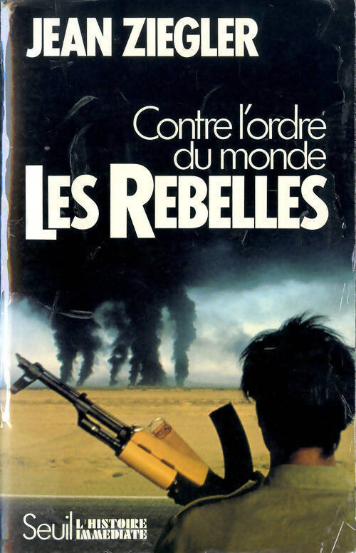 Les rebelles. Contre l'ordre du monde - Jean Ziegler - Livre