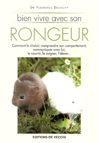 Bien vivre avec son rongeur - Florence Desachy - Livre